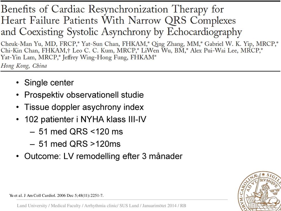 med QRS <120 ms 51 med QRS >120ms Outcome: LV remodelling