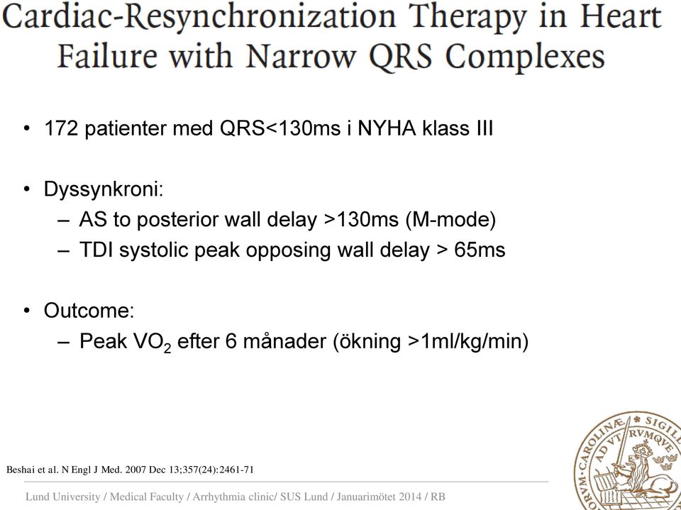 wall delay > 65ms Outcome: Peak VO 2 efter 6 månader (ökning