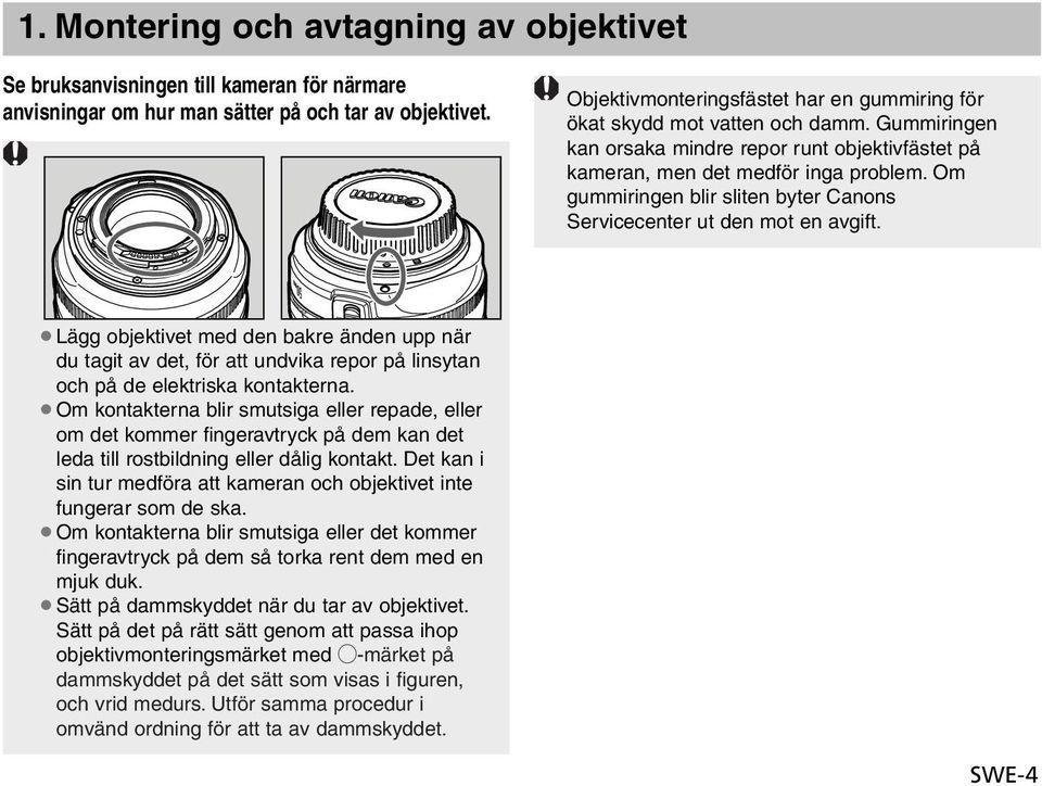 Om gummiringen blir sliten byter Canons Servicecenter ut den mot en avgift.