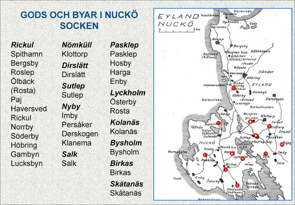 Dirslätt Sutlep Sutlep Nyby Imby Persåker Derskogen Klanema Salk Salk Pasklep Pasklep