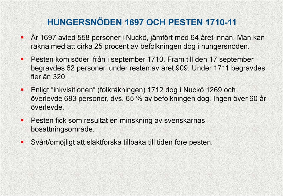 Fram till den 17 september begravdes 62 personer, under resten av året 909. Under 1711 begravdes fler än 320.