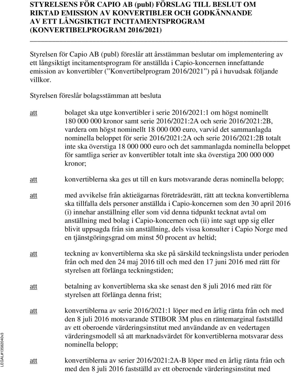 huvudsak följande villkor.
