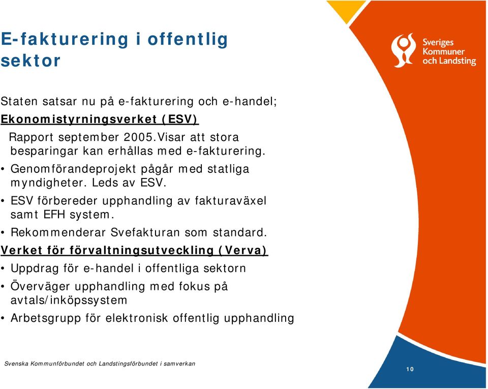 ESV förbereder upphandling av fakturaväxel samt EFH system. Rekommenderar Svefakturan som standard.