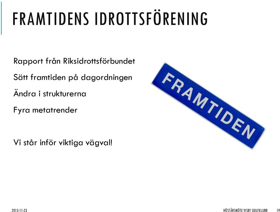 dagordningen Ändra i strukturerna Fyra metatrender