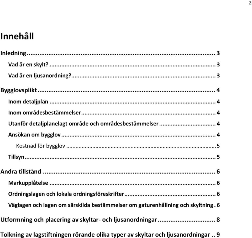 .. 6 Markupplåtelse... 6 Ordningslagen och lokala ordningsföreskrifter.