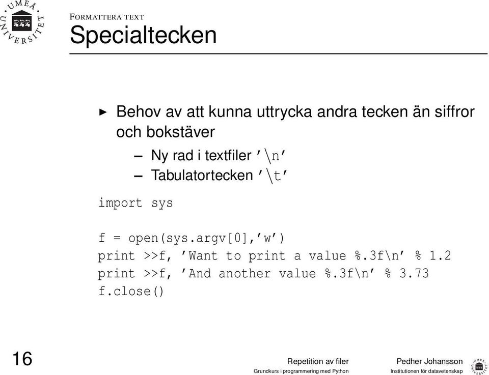 Tabulatortecken \t import sys f = open(sys.