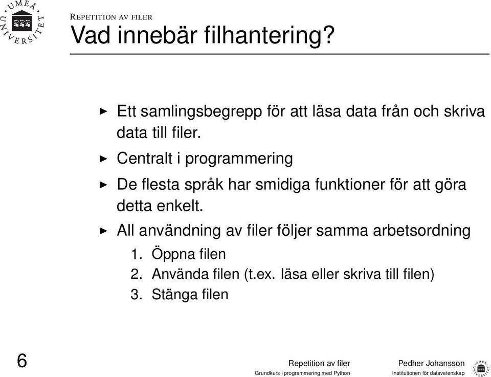 Centralt i programmering De flesta språk har smidiga funktioner för att göra detta