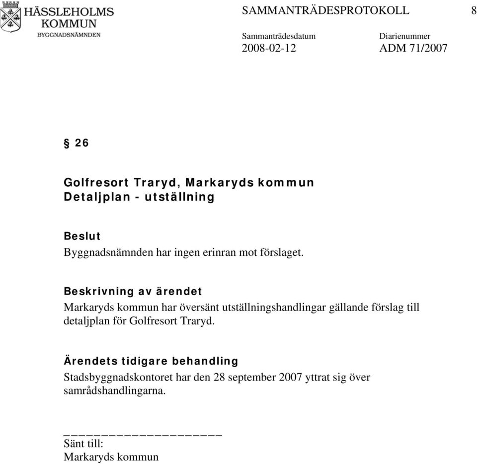 Markaryds kommun har översänt utställningshandlingar gällande förslag till detaljplan för