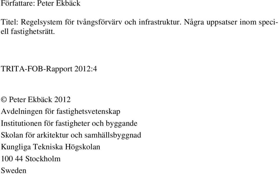 TRITA-FOB-Rapport 2012:4 Peter Ekbäck 2012 Avdelningen för fastighetsvetenskap