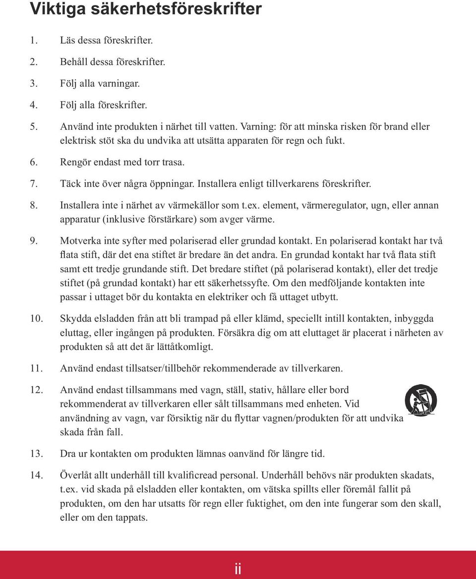 samt ett tredje grundande stift. Det bredare stiftet (på polariserad kontakt), eller det tredje stiftet (på grundad kontakt) har ett säkerhetssyfte.