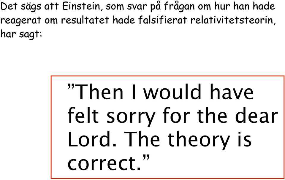 relativitetsteorin, har sagt: Then I would have