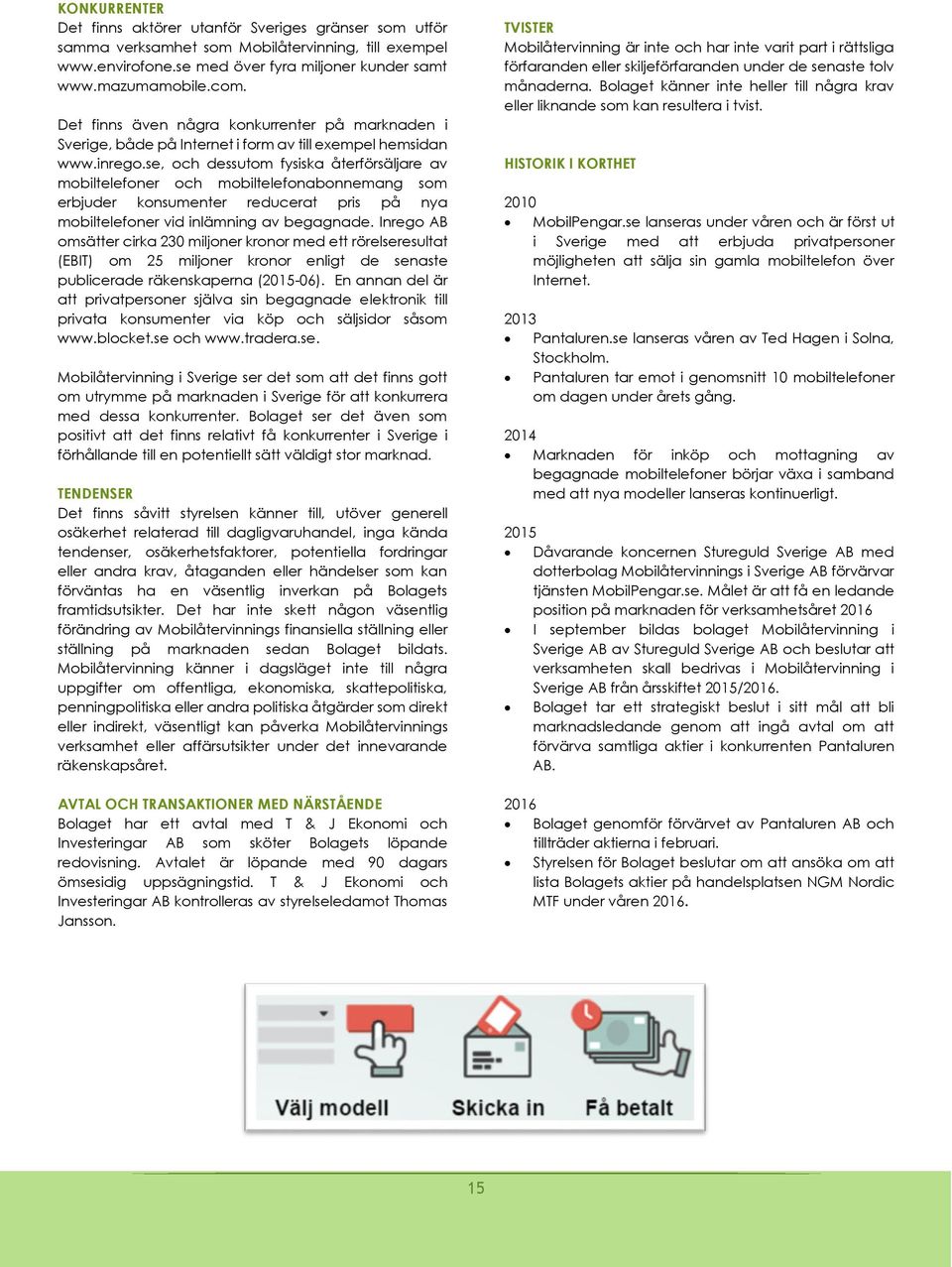 se, och dessutom fysiska återförsäljare av mobiltelefoner och mobiltelefonabonnemang som erbjuder konsumenter reducerat pris på nya mobiltelefoner vid inlämning av begagnade.