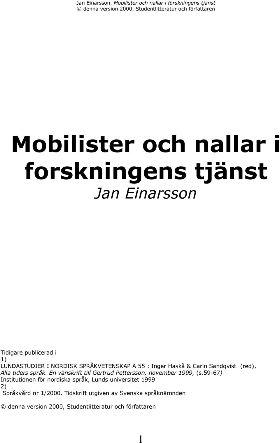 tiders sprœk. En všnskrift till Gertrud Pettersson, november 1999, (s.