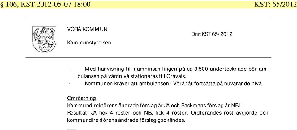- Kommunen kräver att ambulansen i Vörå får fortsätta på nuvarande nivå.