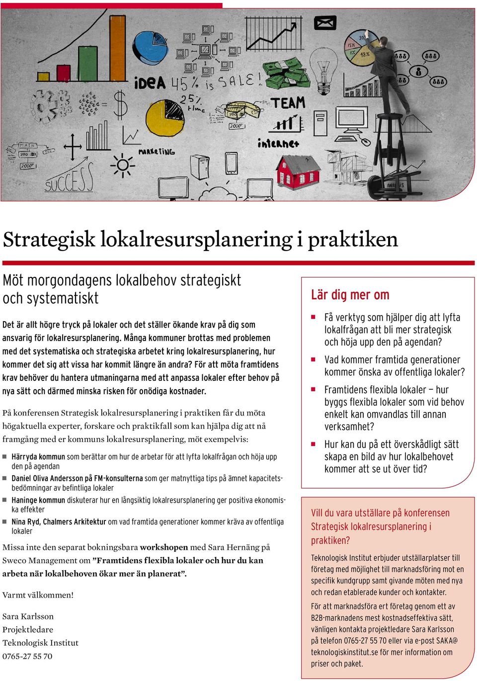 För att möta framtidens krav behöver du hantera utmaningarna med att anpassa lokaler efter behov på nya sätt och därmed minska risken för onödiga kostnader.