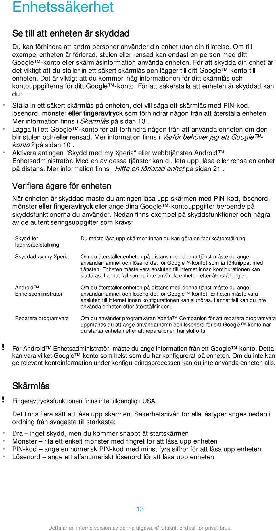 För att skydda din enhet är det viktigt att du ställer in ett säkert skärmlås och lägger till ditt Google -konto till enheten.