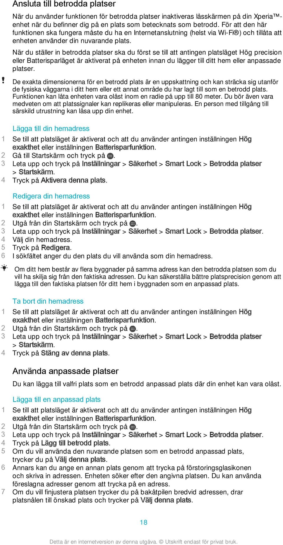 När du ställer in betrodda platser ska du först se till att antingen platsläget Hög precision eller Batterisparläget är aktiverat på enheten innan du lägger till ditt hem eller anpassade platser.