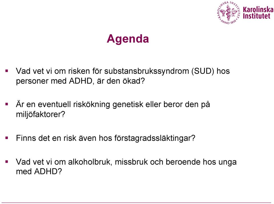 Är en eventuell riskökning genetisk eller beror den på miljöfaktorer?