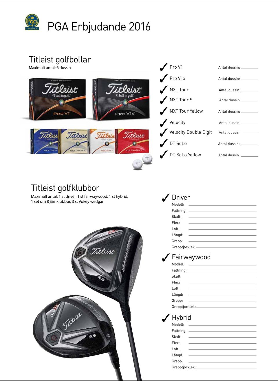 Yellow Titleist golfklubbor Maximalt antal: 1 st driver, 1 st fairwaywood,