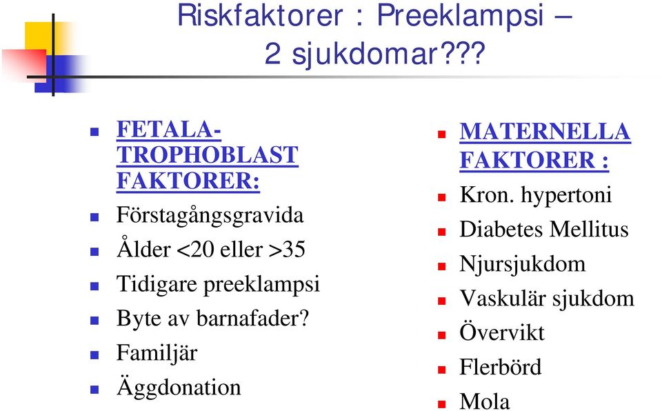 >35 Tidigare preeklampsi Byte av barnafader?