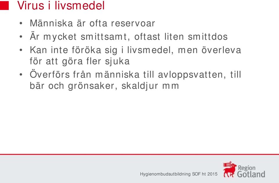 livsmedel, men överleva för att göra fler sjuka Överförs