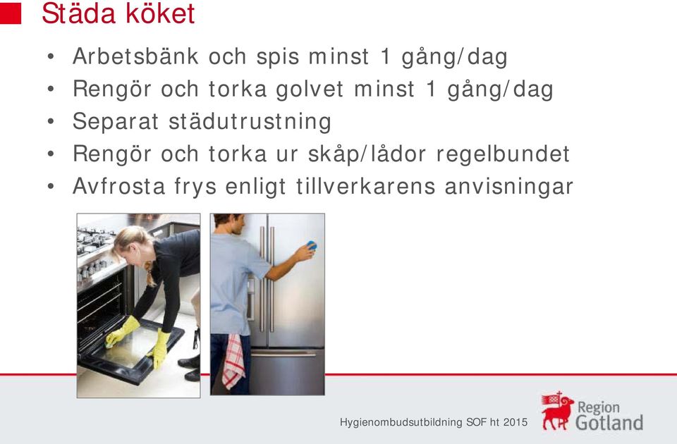 städutrustning Rengör och torka ur skåp/lådor