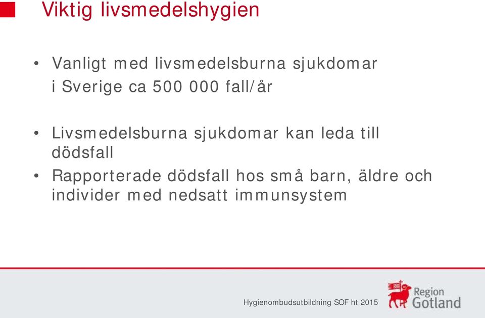 sjukdomar kan leda till dödsfall Rapporterade dödsfall