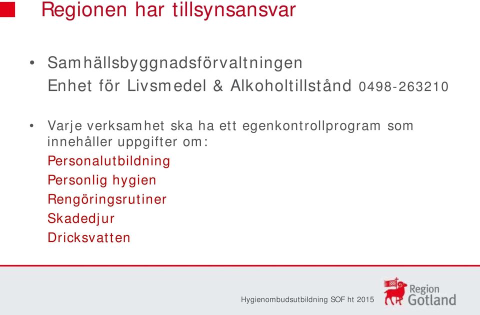 ha ett egenkontrollprogram som innehåller uppgifter om: