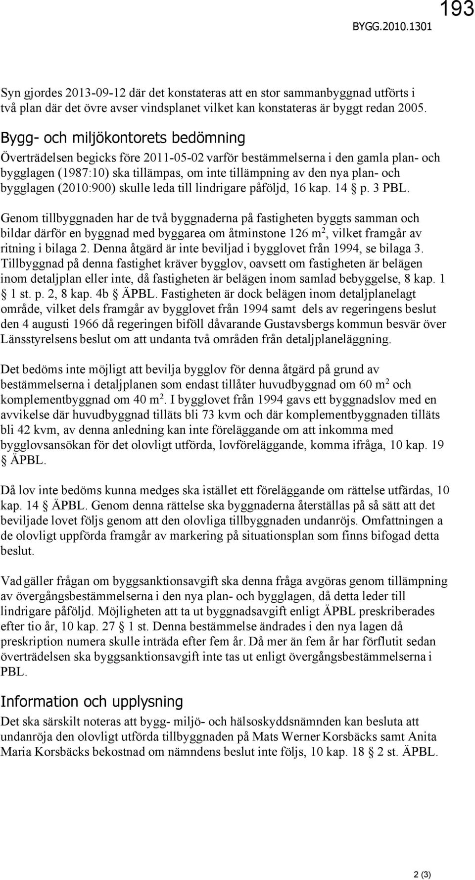 bygglagen (2010:900) skulle leda till lindrigare påföljd, 16 kap. 14 p. 3 PBL.