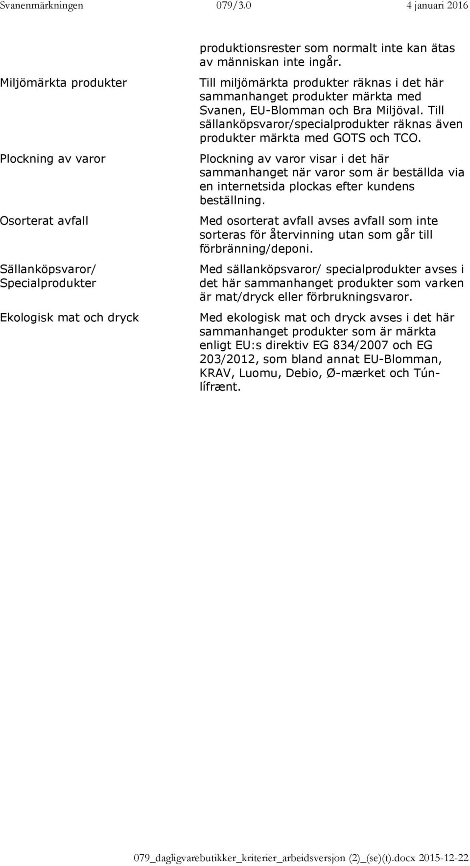 Plockning av varor visar i det här sammanhanget när varor som är beställda via en internetsida plockas efter kundens beställning.