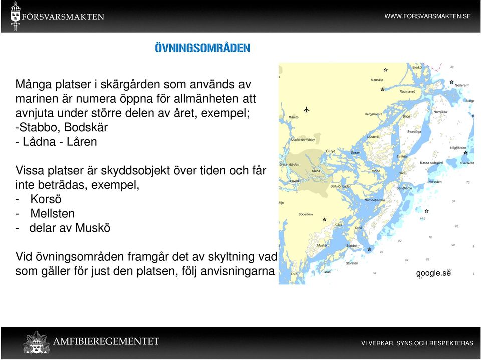 skyddsobjekt över tiden och får inte beträdas, exempel, - Korsö - Mellsten - delar av Muskö Vid