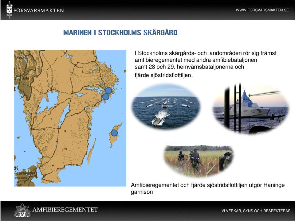 amfibiebataljonen samt 28 och 29.