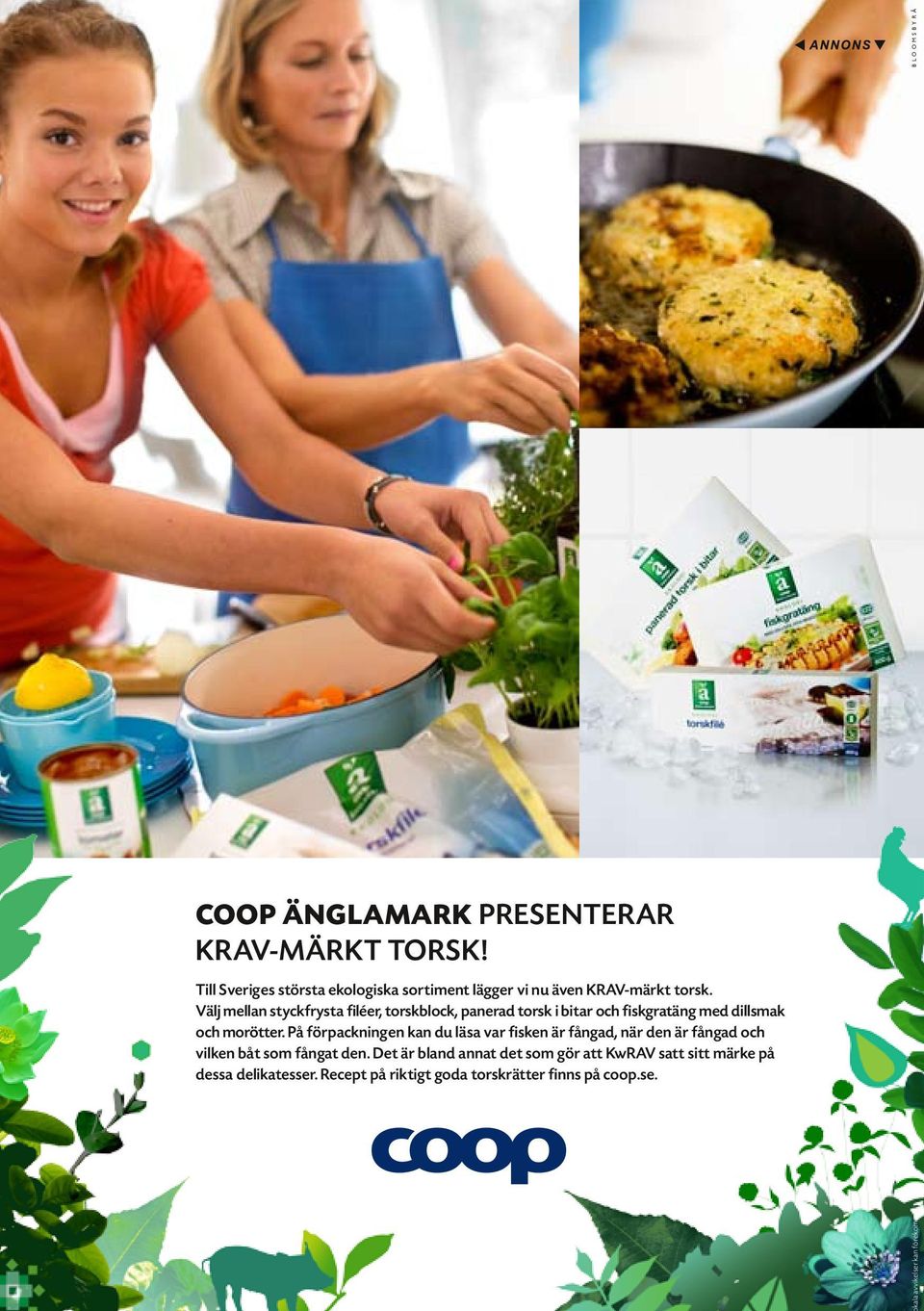 Välj mellan styckfrysta filéer, torskblock, panerad torsk i bitar och fiskgratäng med dillsmak och morötter.