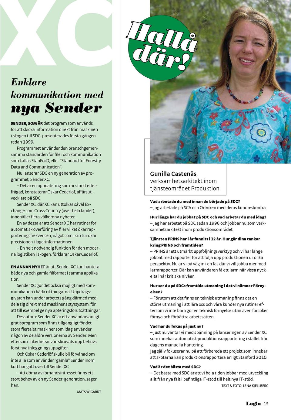 Nu lanserar SDC en ny generation av programmet, Sender XC. Det är en uppdatering som är starkt efterfrågad, konstaterar Oskar Cederlöf, affärsutvecklare på SDC.