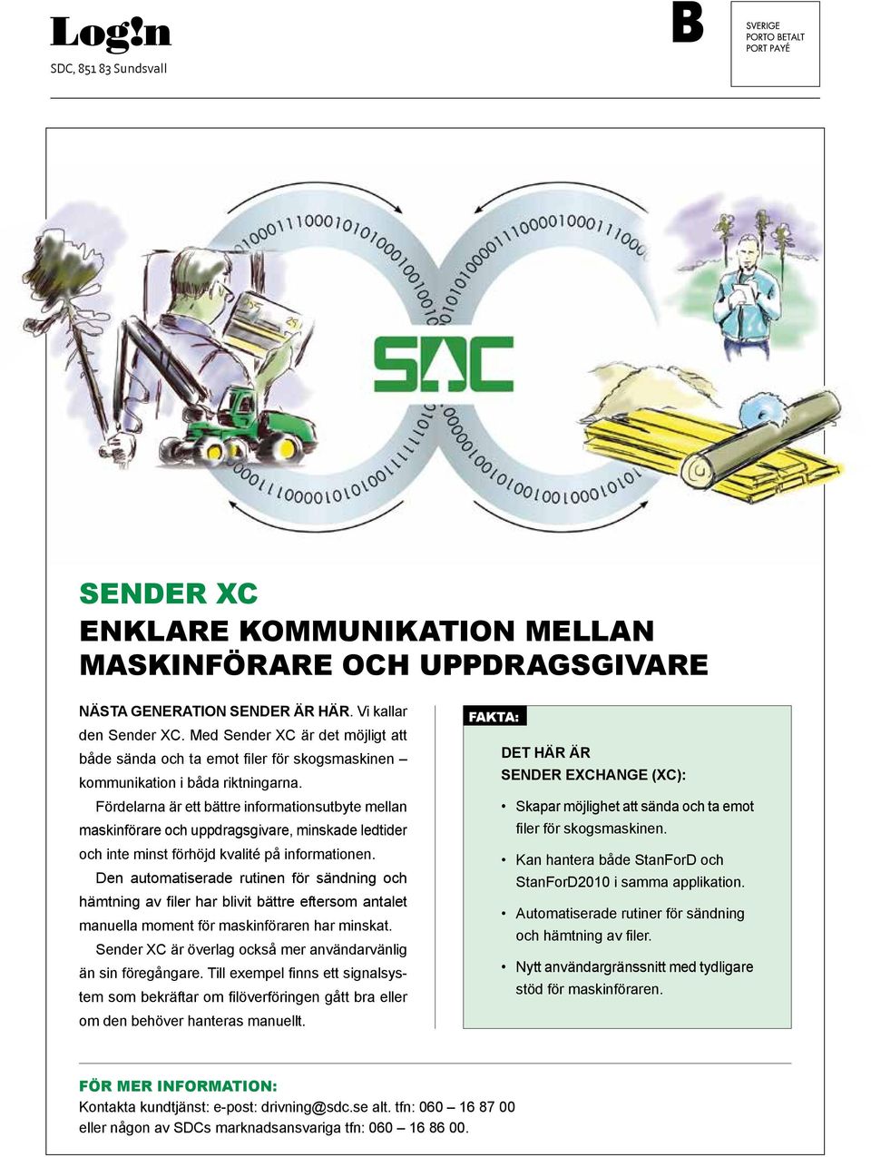 Fo rdelarna a r ett ba ttre informationsutbyte mellan maskinfo rare och uppdragsgivare, minskade ledtider och inte minst fo rho jd kvalite pa informationen.