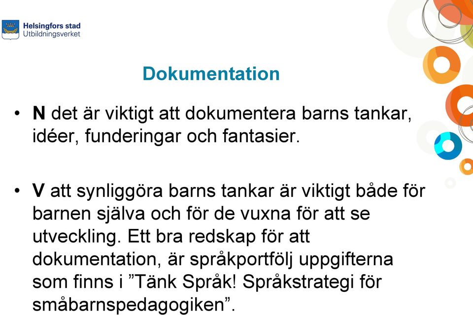 V att synliggöra barns tankar är viktigt både för barnen själva och för de vuxna