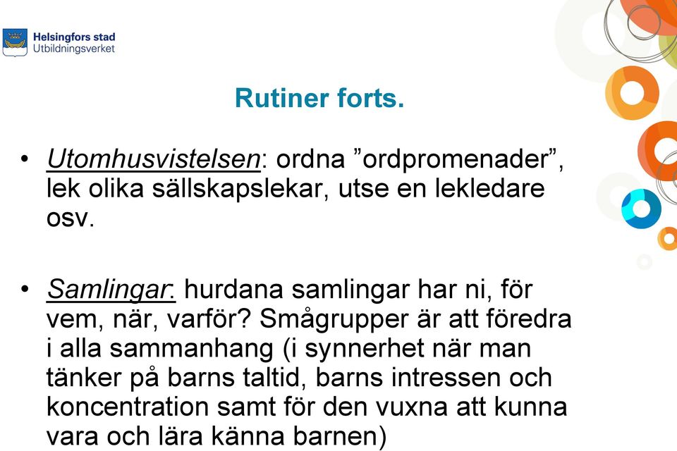 osv. Samlingar: hurdana samlingar har ni, för vem, när, varför?