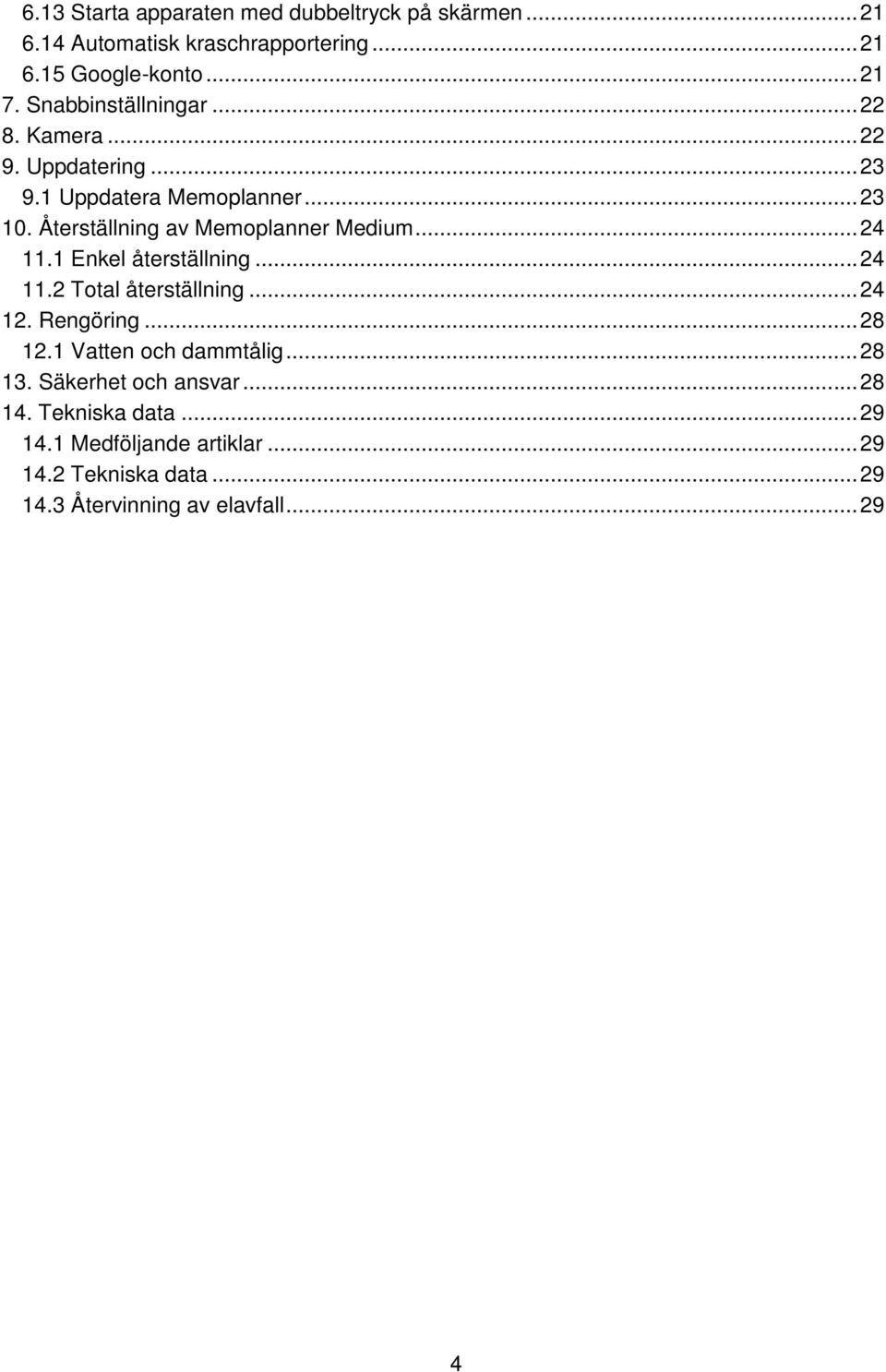 Återställning av Memoplanner Medium... 24 11.1 Enkel återställning... 24 11.2 Total återställning... 24 12. Rengöring... 28 12.