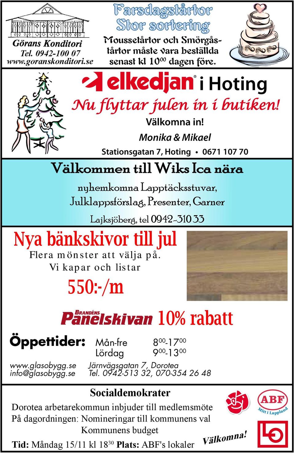 Monika & Mikael Stationsgatan 7, Hoting 0671 107 70 Välkommen till Wiks Ica nära nyhemkomna Lapptäcksstuvar, Julklappsförslag, Presenter, Garner Lajksjöberg, tel 0942-310 33 Nya bänkskivor till jul