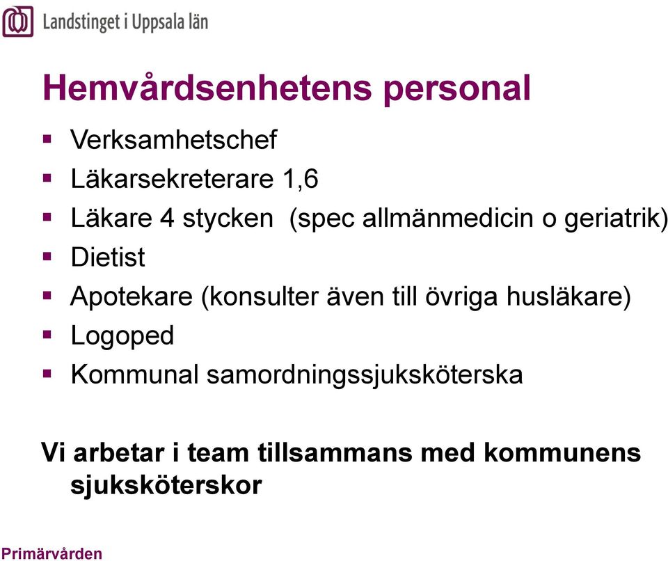 (konsulter även till övriga husläkare) Logoped Kommunal