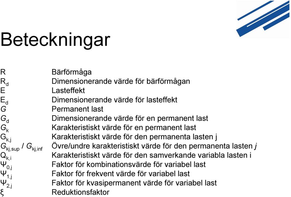 Karakteristiskt värde för den permanenta lasten j Övre/undre karakteristiskt värde för den permanenta lasten j Karakteristiskt värde för den samverkande