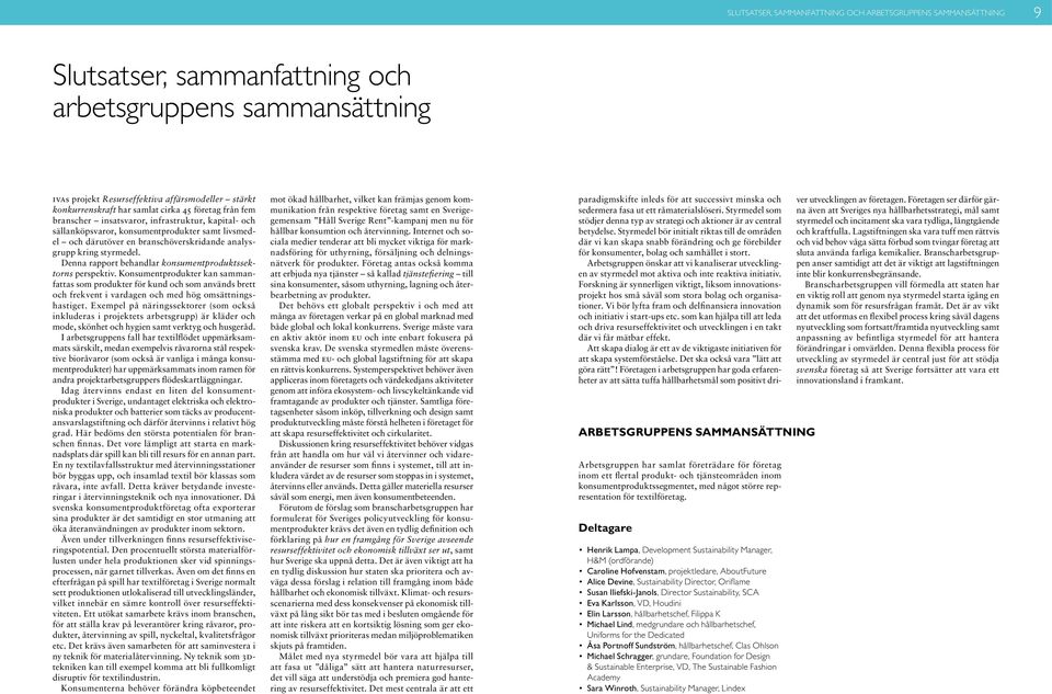 styrmedel. Denna rapport behandlar konsumentproduktssektorns perspektiv.