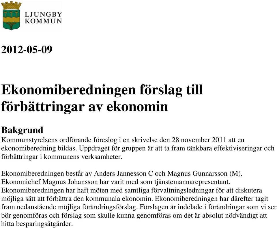 Ekonomichef Magnus Johansson har varit med som tjänstemannarepresentant.