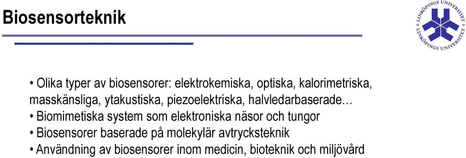 Biomimetiska system som elektroniska näsor och tungor Biosensorer baserade på