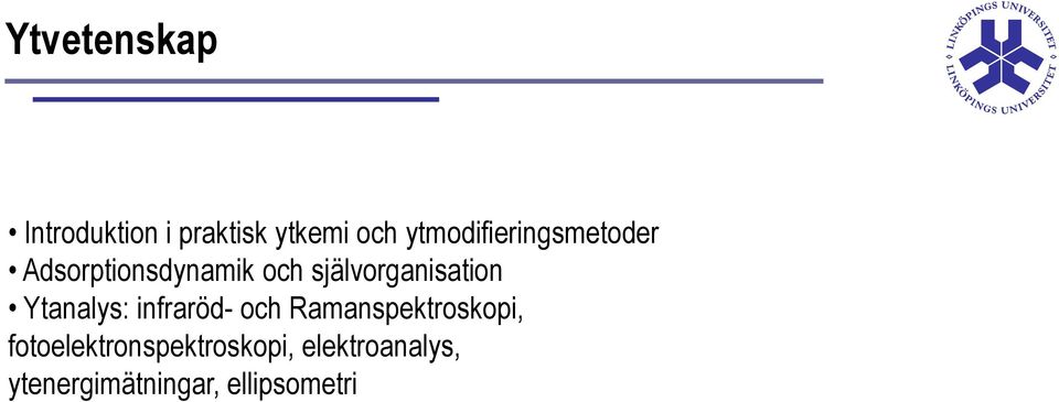 självorganisation Ytanalys: infraröd- och