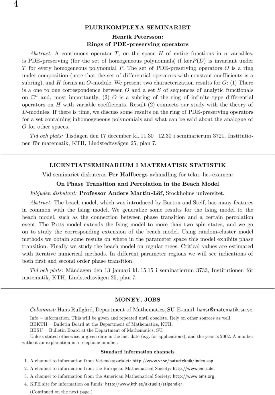 The set of PDE-preserving operators O is a ring under composition (note that the set of differential operators with constant coefficients is a subring), and H forms an O-module.