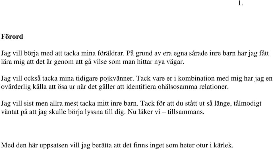 Jag vill också tacka mina tidigare pojkvänner.