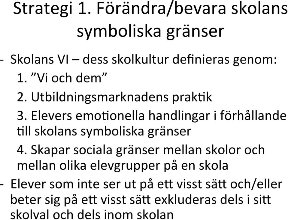 Elevers emoaonella handlingar i förhållande All skolans symboliska gränser 4.