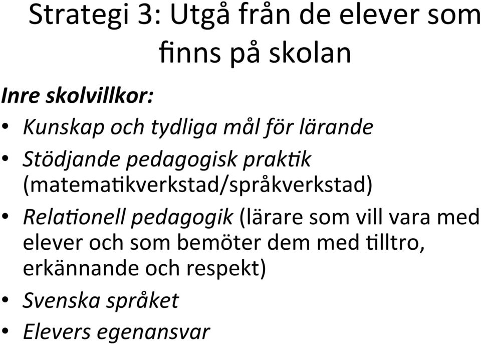 (matemaakverkstad/språkverkstad) Rela;onell pedagogik (lärare som vill vara