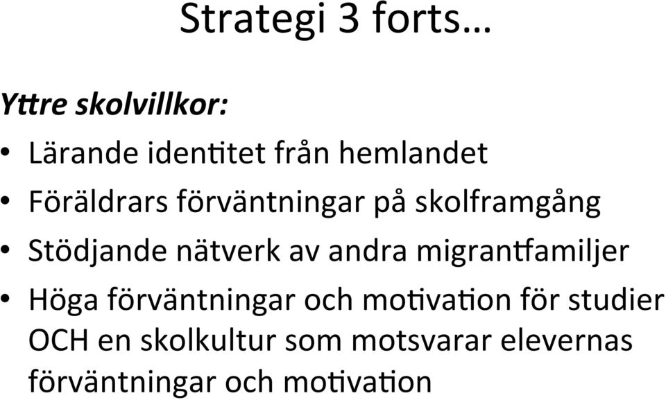 förväntningar på skolframgång Stödjande nätverk av andra